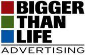 Bigger Than Life Advertising LLC