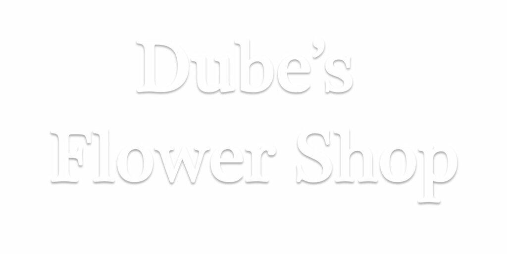 Dube's Flower Shop, Inc.