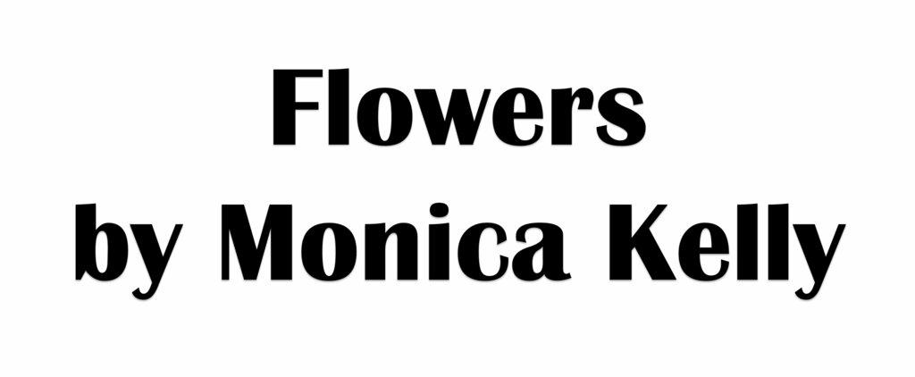 Flowers By Monica Kelly