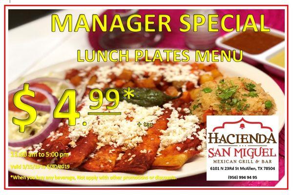 Lunch plates $ 4.99 March 15 2019 to Jun 30 2019. 11:00 am to 5:00 pm when you buy any beverage