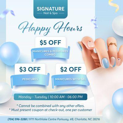 HAPPY HOURS  

 Get ready for some amazing deals during our HAPPY HOURS at Signature Nail & Spa!