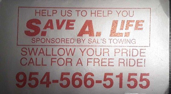 Don't drink and drive! Save A Life! Don't get behind the wheel. Call Sal's Towing they will tow you home 24/7.