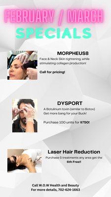 Feb/March Specials. Morpheus Specials, Dysport and Hair laser reduction. Call office at 702-624-1663