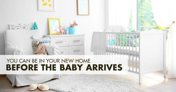 Have a little one on the way? You could be in your new home in less than 30 days!