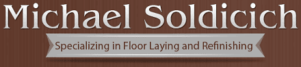 Michael Soldicich Floor Laying & Refinishing