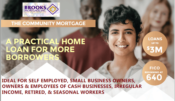 The Community Mortgage fills the void  for otherwise qualified borrowers. No income or employment documents are required.