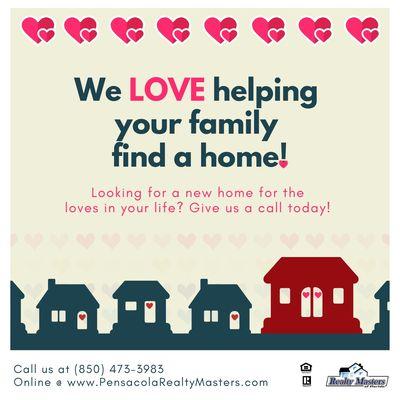 We love helping your family find a home!