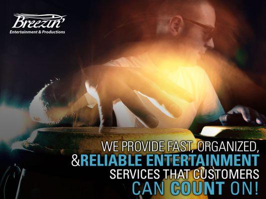 We provide fast, organized, and reliable entertainment services that customers can count on!