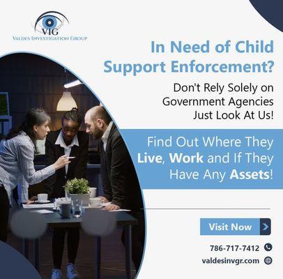 We specialize in Child Support Enforcement Inveatigations. Call us, 786-717-7412 Valdes Investigation Group in Miami.