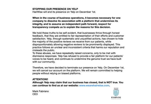 STOPPING OUR PRESENCE ON YELP
HairWise will end its presence on Yelp on December 1st. You can find us at our website: www.wearehairwise.com