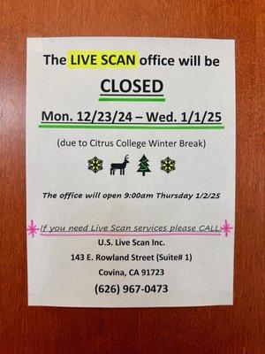 12/23/24 - 1/1/25:  go to alternate U.S.Live Scan office in COVINA.  See sign for details.