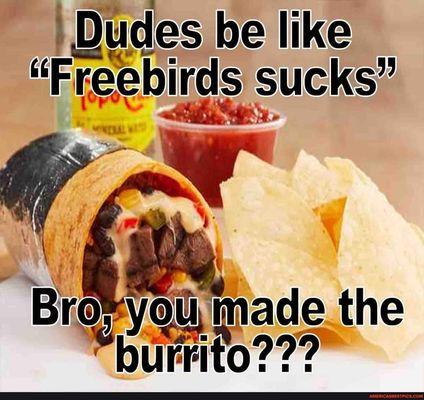 Freebirds Makes You Sick!