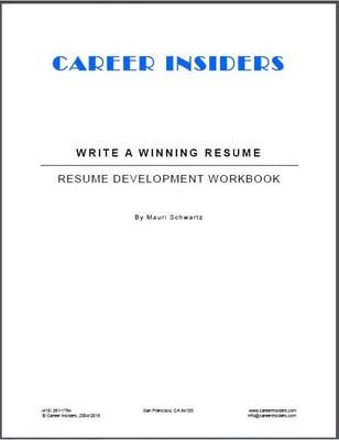 Purchase our Write a Winning Resume Workbook
 http://www.careerinsiders.com/CareerInsiders-Workbooks.html