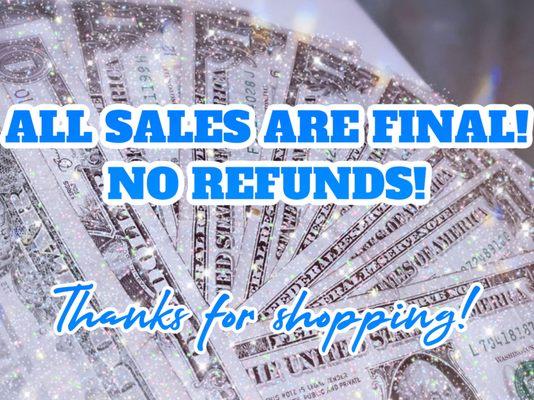 All sales are final!