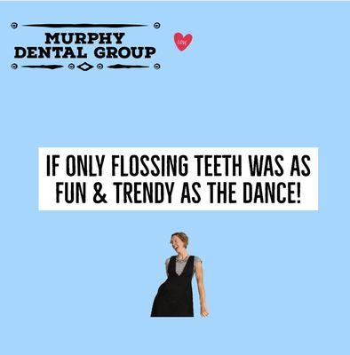 IF YOU ARE NOT FLOSSING YOU ARE NOT CLEANING 40% OF YOUR TEETH.   OMG!