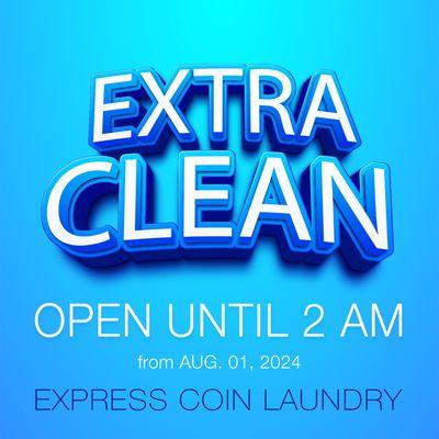 EXPRESS COIN LAUNDRY
Now Open until 2 am
from AUG. 01, 2024