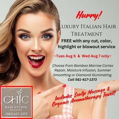 Free Luxury Italian Hair treatment with any color, cut, highlights or blowout on Tues August 6 & Wed Aug 7 
Call 561-617-1373