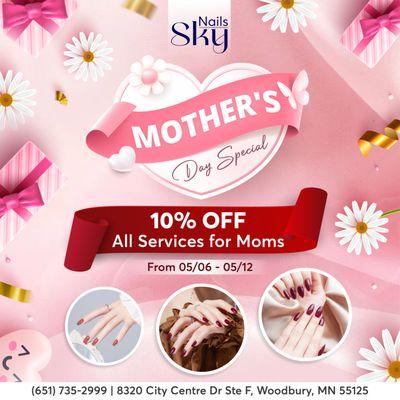 MOTHER'S DAY SPECIAL 
10% OFF All Services for Moms
From 05/06 - 05/12