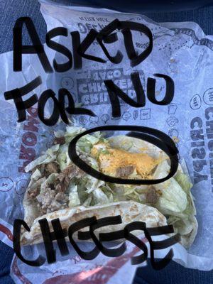 Chicken taco with "No cheese " Enough said