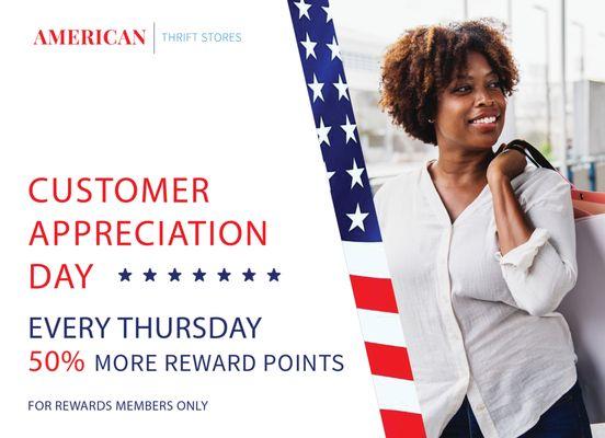 Thursdays are Customer Appreciation Days with 50% MORE REWARDS points!