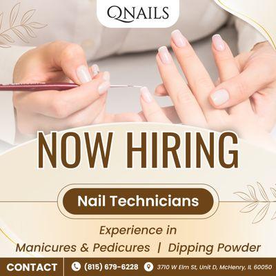 NOW HIRING: Nail Technicians 
Experience in Manicures and Pedicures.

 Q Nails is currently looking for Skilled Nail Technicians with