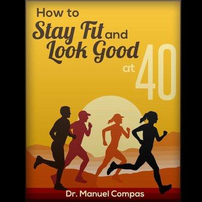 How To Stay Fit And Look Good At 40