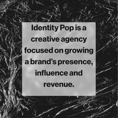 Identity Pop is a creative agency focused on growing a brand's presence, influence, and revenue.