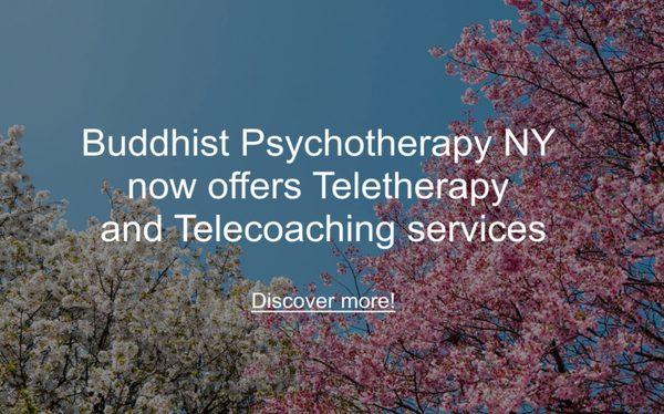 Buddhist Psychotherapy NY now offers Teletherapy and Telecoaching services.