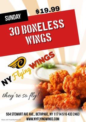 Sunday 30 Boneless wings $19.99 all day  516 433 2463 www.NyFlyingWings.com