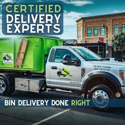 With Bin There Dump That you're not just getting a dumpster rental, you're getting  certified, reliable and respectful Delivery Experts!