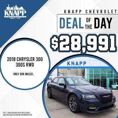 DEAL OF THE DAY 
 
 2018 Chrysler 300, 300S RWD!
 Only $28,991!