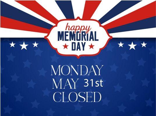 We will be closed on monday May 31 and reopen June 1st.

Happy Memorial day!