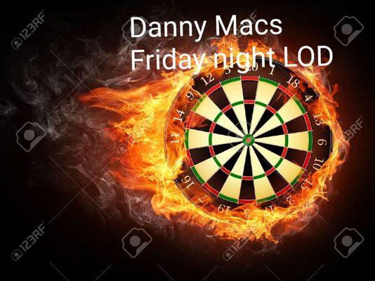 Danny Macs LOD DART TOURNAMENT  EVERY FRIDAY  NIGHT 8pm