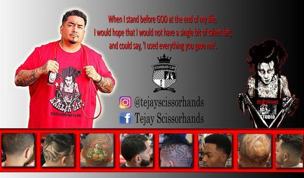 Tejay Scissorhands Barber/ Artist extraordinaire. Fades, custom designs, cuts etc. He does it all