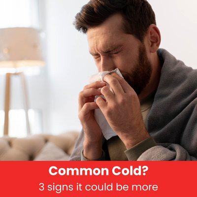 Is it just a cold or something more serious? Here are three signs that may help you determine if it is more than the common cold.