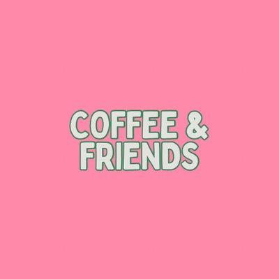 Coffee & Friends