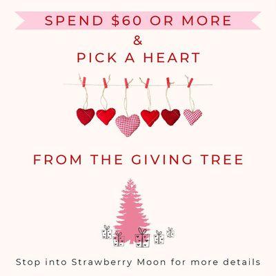 Spend $60 or more and pick a heart from the giving tree for gifts and discounts.