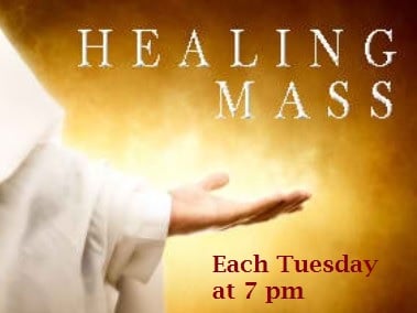 Healing Mass each Tuesday at 7 pm est.