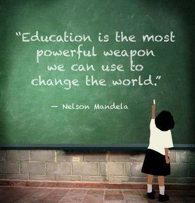 "Education is the most powerful weapon we can use to change the world" because today's children are tomorrow's adults.