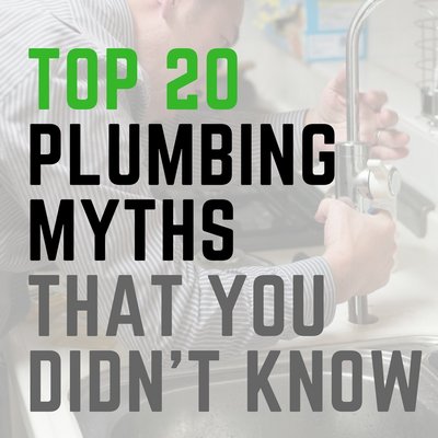 20 Plumbing Myths that you didn't know about