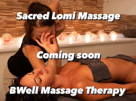 Sacred Lomi massage also known as Lomi Lomi coming soon to BWell Massage Therapy.