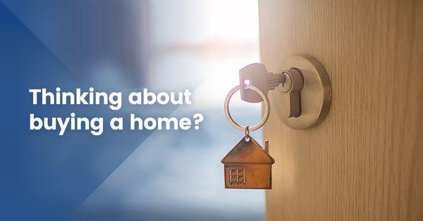 Thinking about buying a home? Let's talk.