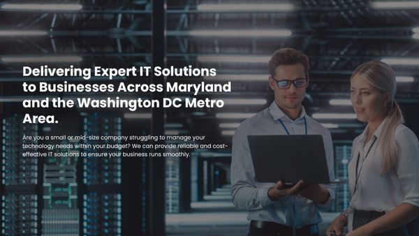 Delivering Expert IT Solutions to Businesses across Maryland and the washington DC Metro Area