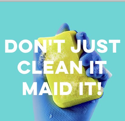 Don't just clean it - Maid It!