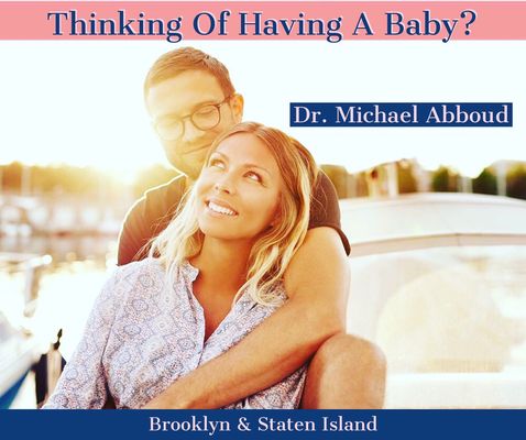 Consult with Dr. Michael Abboud if you are ready to move forward with having a baby. We are excited to be part of your journey!