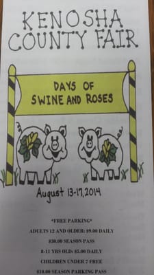 Kenosha County Fair Aug. 13-17, 2014. Free Parking. Adults 12+ $9.00, $30 Season Pass, 8-11 yrs old $5, 7 & under Free...