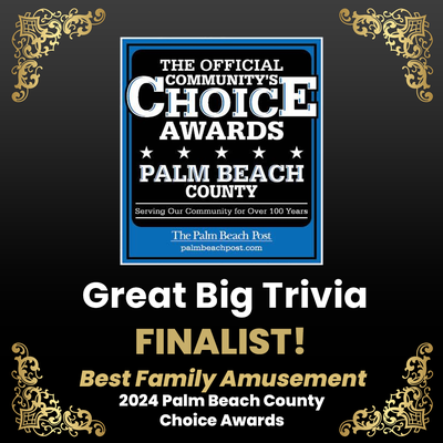 Great Big Trivia - 2024 Palm Beach County Choice Awards Finalist for Best Family Amusement