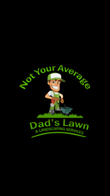 Not Your Average Dads Lawn and Landscaping Services