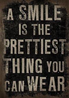 Smile and the world smiles with you...Wear your smile proudly