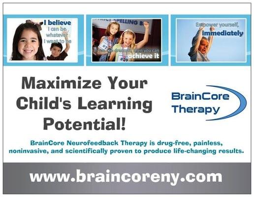 We are a BrainCore Neurofeedback Authorized Center.  Maximize your learning potential with neurofeedback therapy: 631.265.1223.